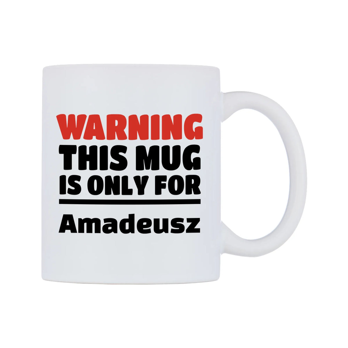 Warning This Mug is ONLY for Amadeusz Mug — white 11oz gloss mug, left side, on a white background