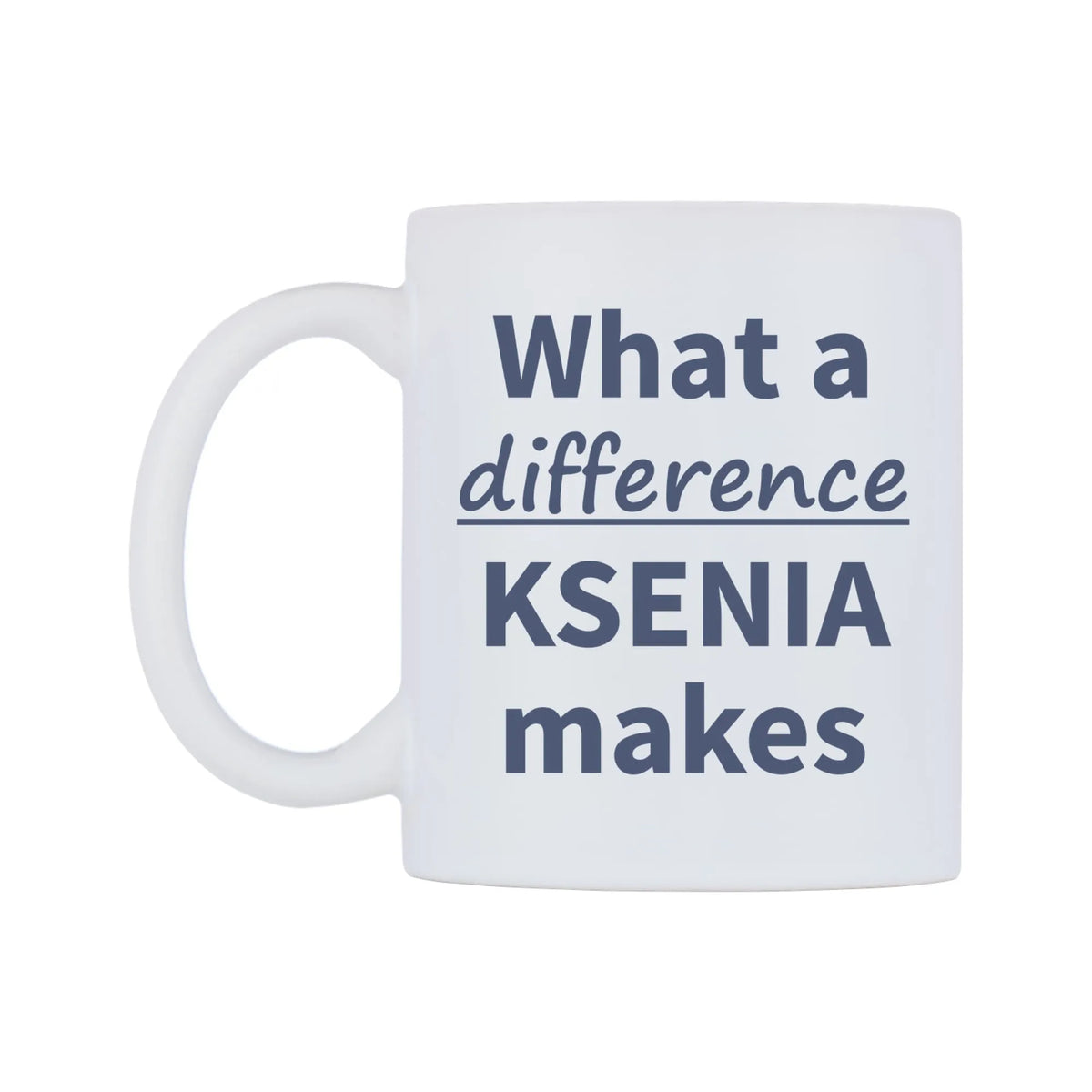 What a difference KSENIA makes Mug — mug, right side, on a white background