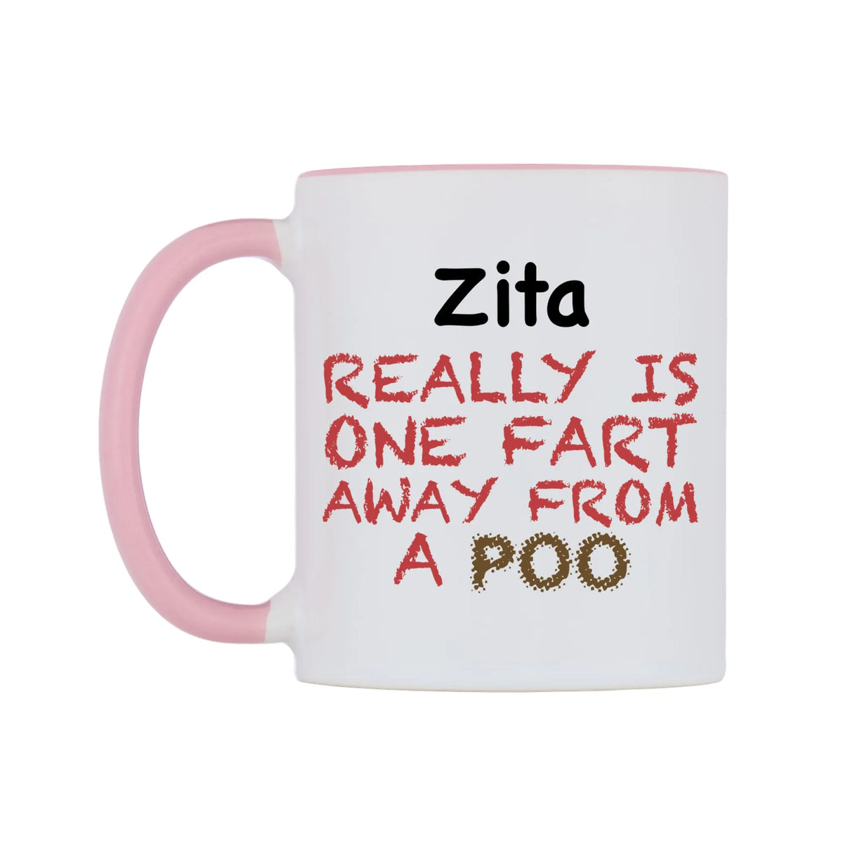 Zita Really is ONE Fart Away from A Poo Mug — white 11oz gloss mug with a pink inside and handle, right side, on a white background