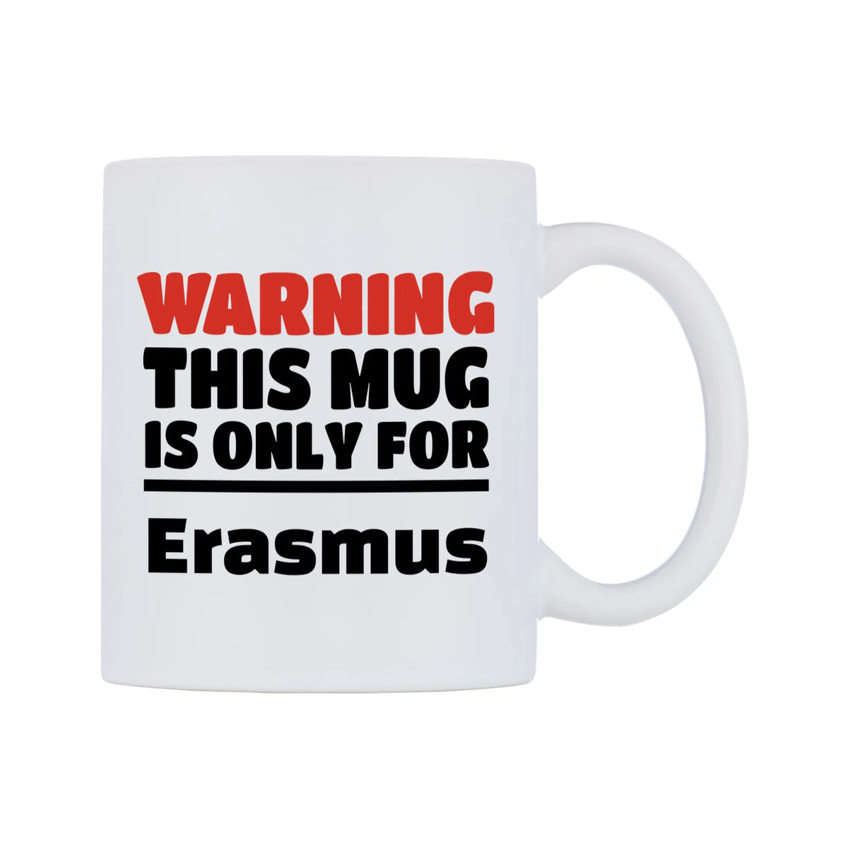 Warning This Mug is ONLY for Erasmus Mug — white 11oz gloss mug, left side, on a white background