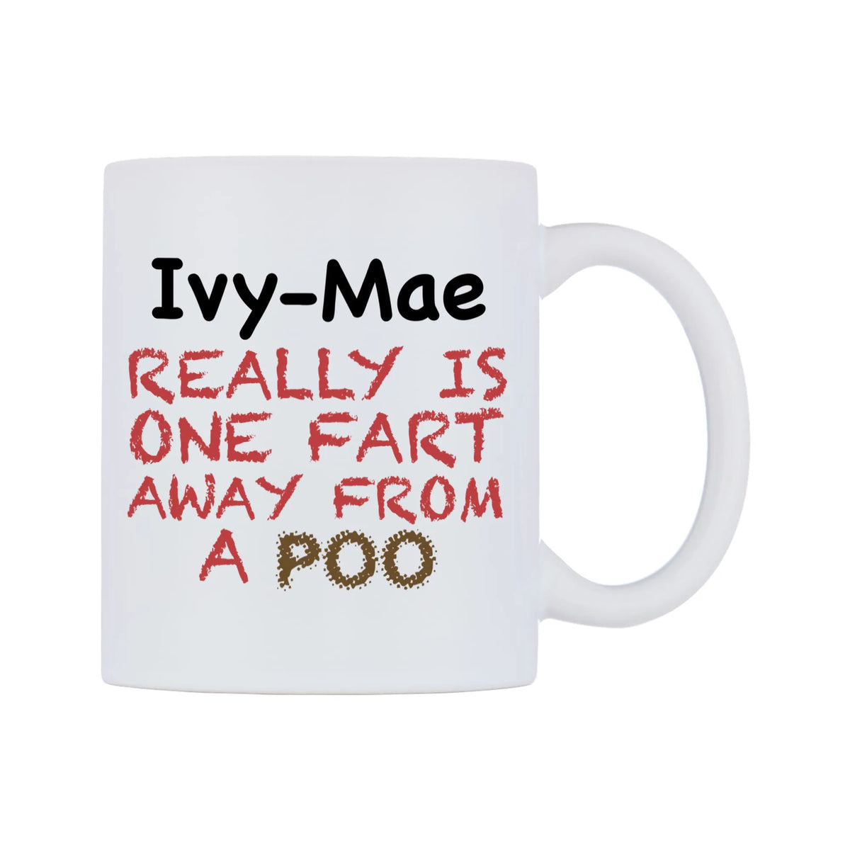 Ivy-Mae Really is ONE Fart Away from A Poo Mug — mug, left side, on a white background