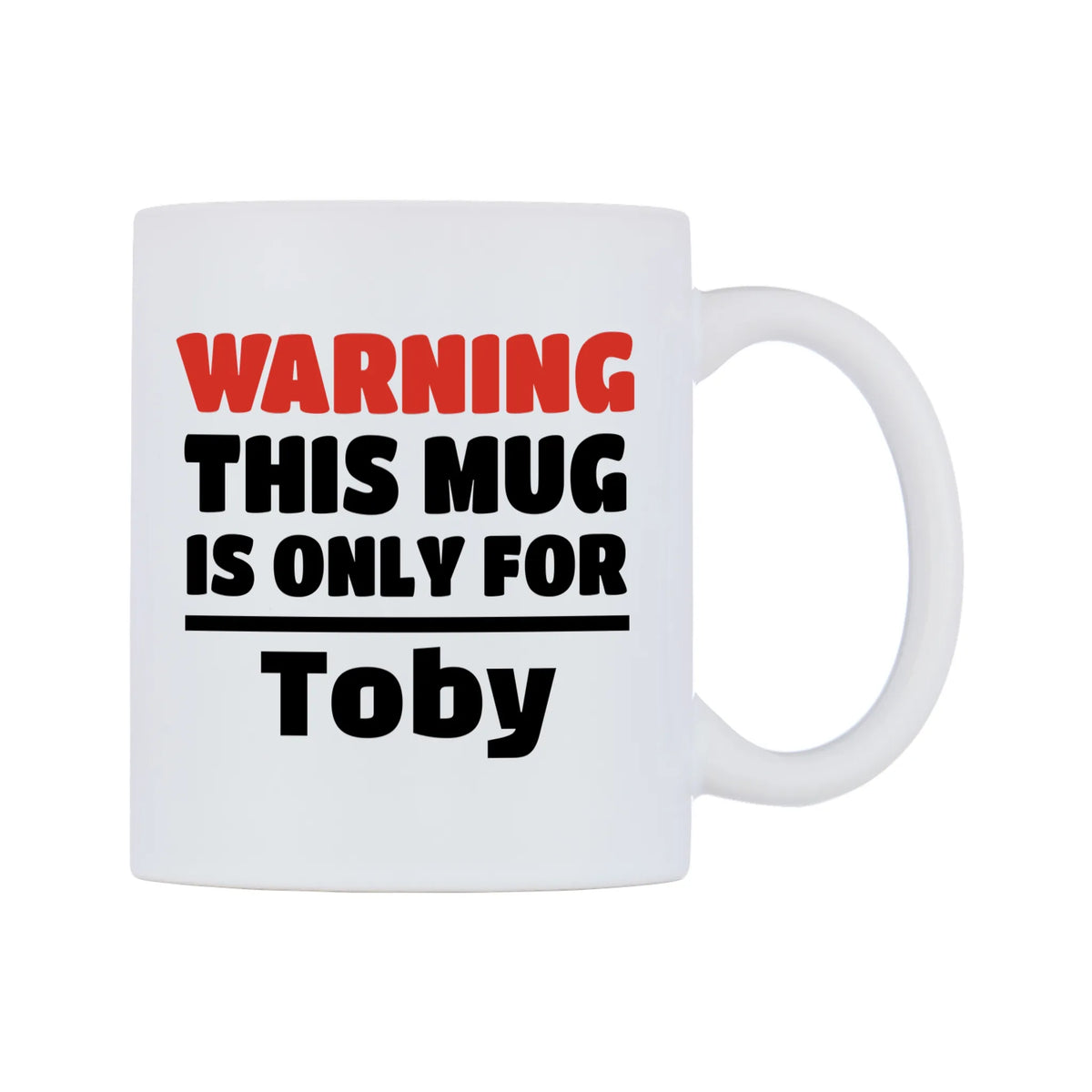 Warning This Mug is ONLY for Toby Mug — white 11oz gloss mug, left side, on a white background
