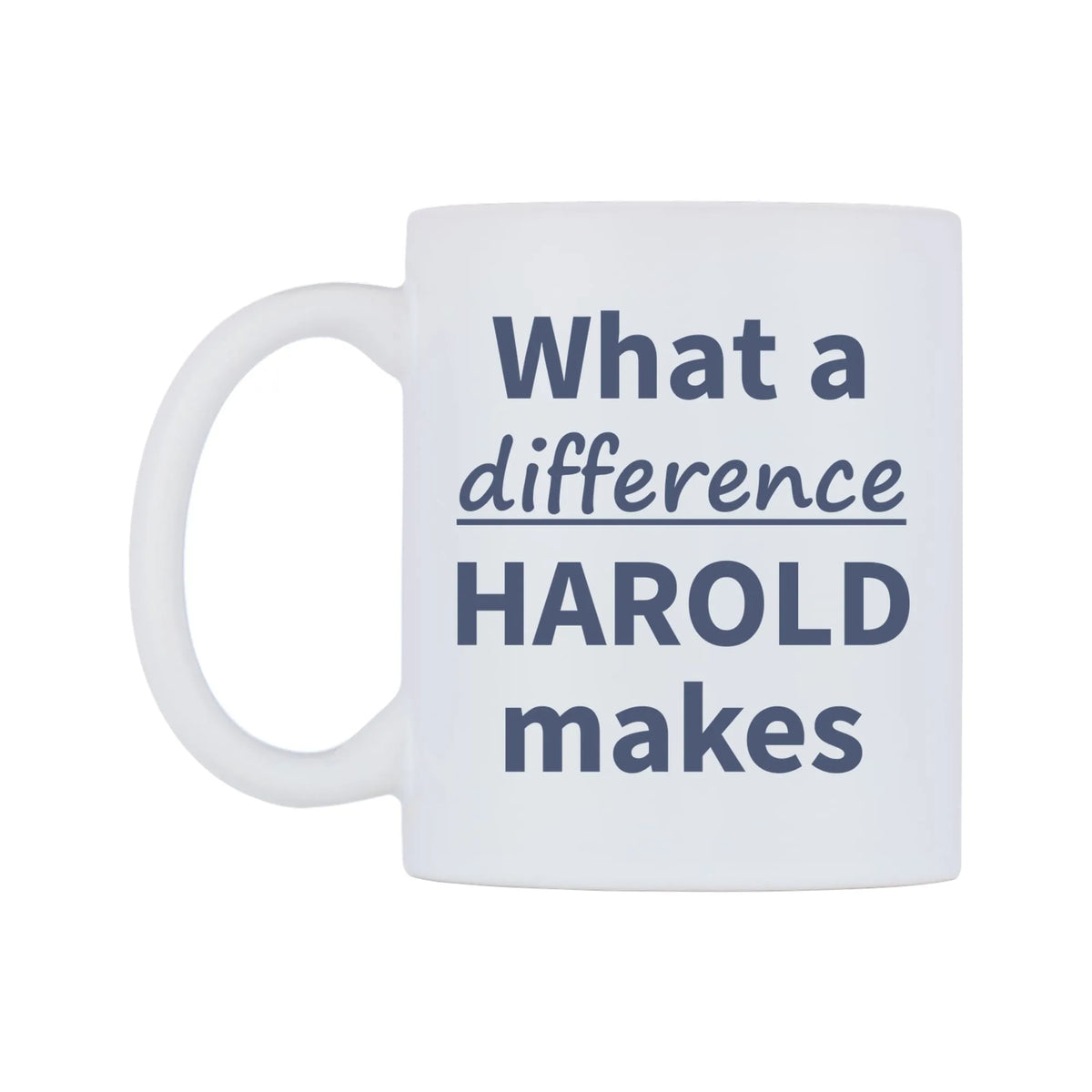 What a difference HAROLD makes Mug — mug, right side, on a white background