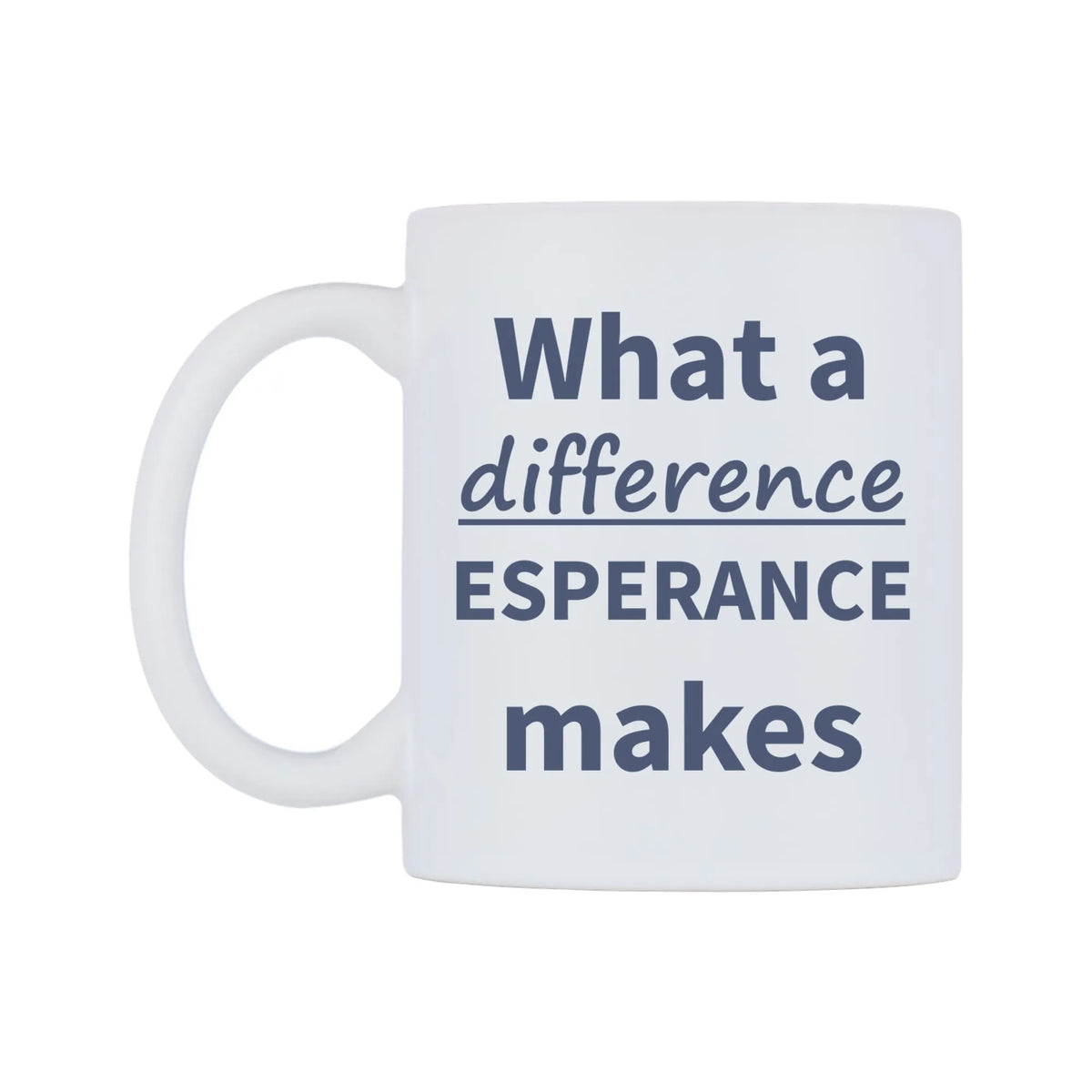 What a difference ESPERANCE makes Mug — mug, right side, on a white background