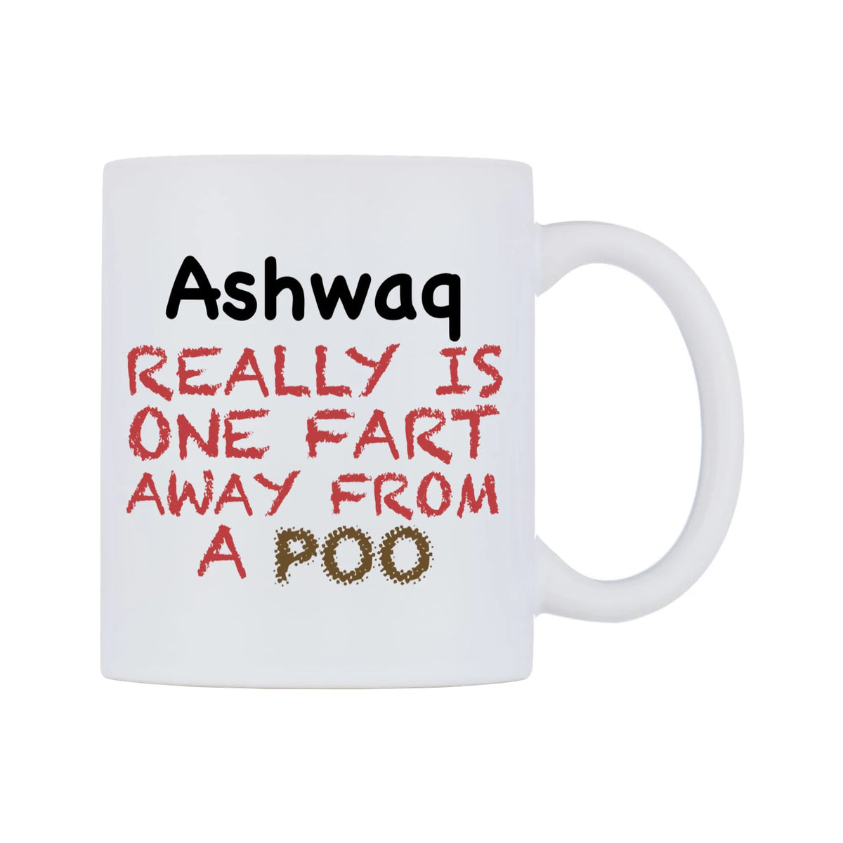 Ashwaq Really is ONE Fart Away from A Poo Mug — mug, left side, on a white background