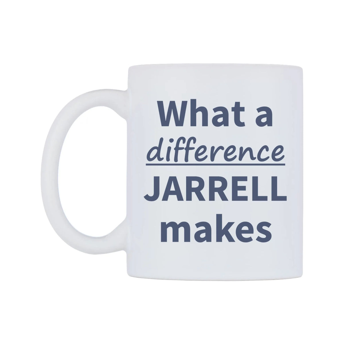What a difference JARRELL makes Mug — mug, right side, on a white background
