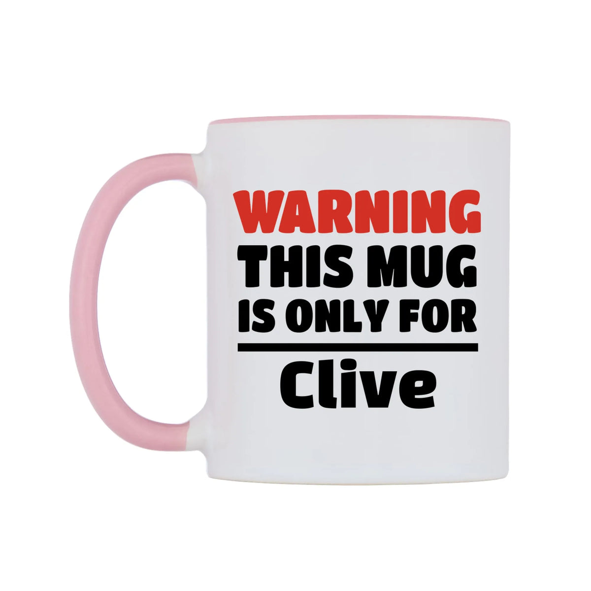 Warning This Mug is ONLY for Clive Mug — white 11oz gloss mug with a pink inside and handle, right side, on a white background