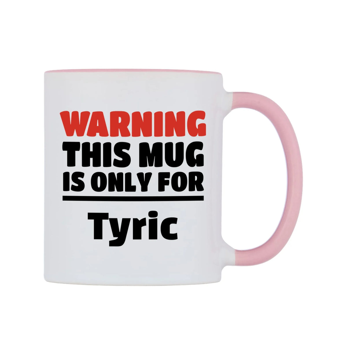 Warning This Mug is ONLY for Tyric Mug — white 11oz gloss mug with a pink inside and handle, left side, on a white background