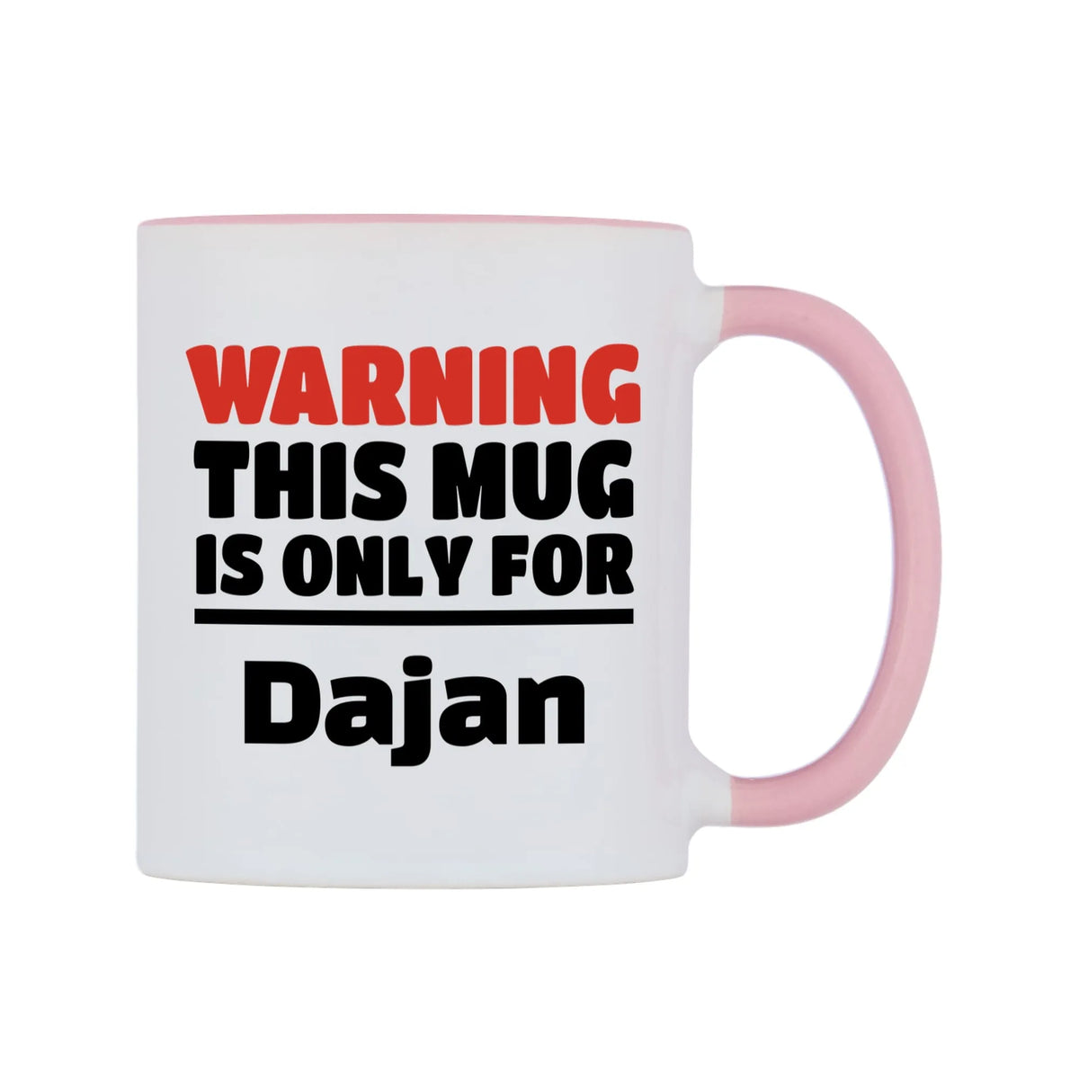 Warning This Mug is ONLY for Dajan Mug — white 11oz gloss mug with a pink inside and handle, left side, on a white background