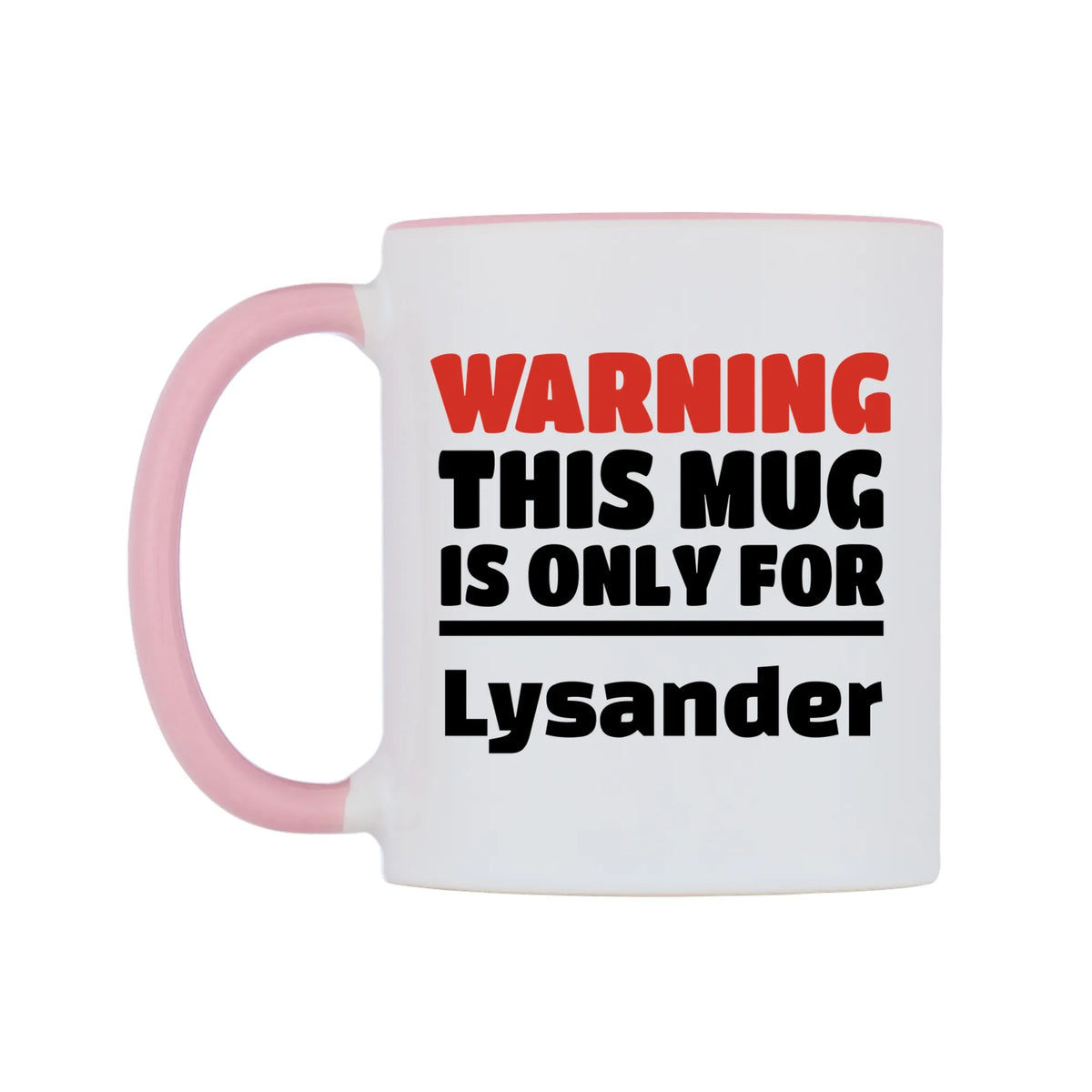 Warning This Mug is ONLY for Lysander Mug — white 11oz gloss mug with a pink inside and handle, right side, on a white background