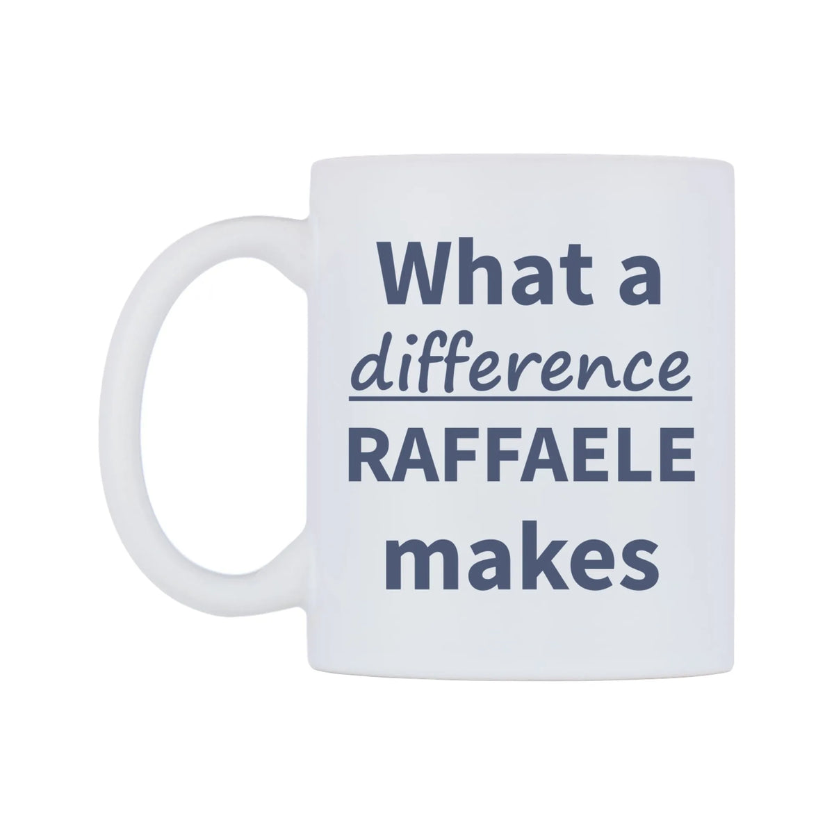 What a difference RAFFAELE makes Mug — mug, right side, on a white background