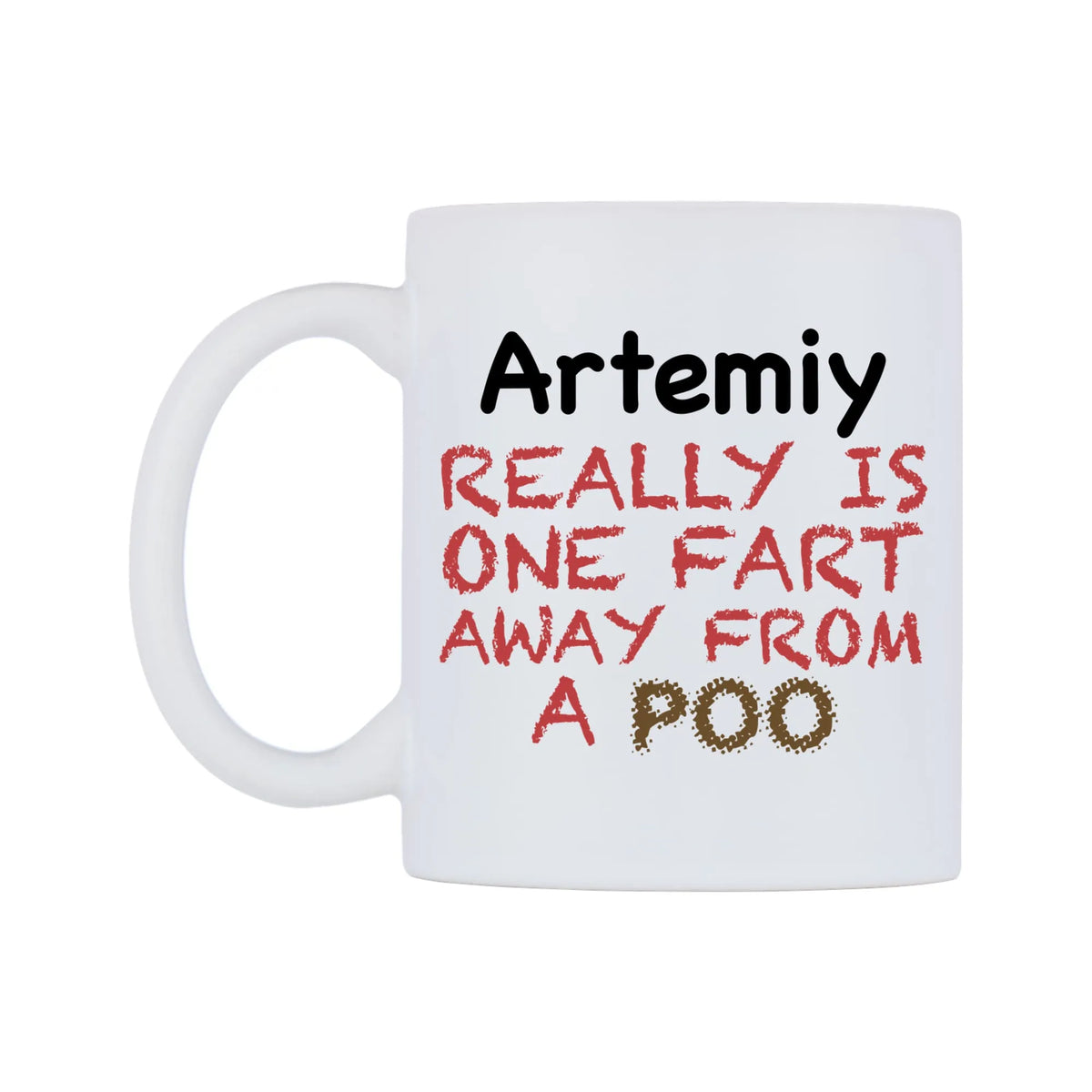 Artemiy Really is ONE Fart Away from A Poo Mug — mug, right side, on a white background