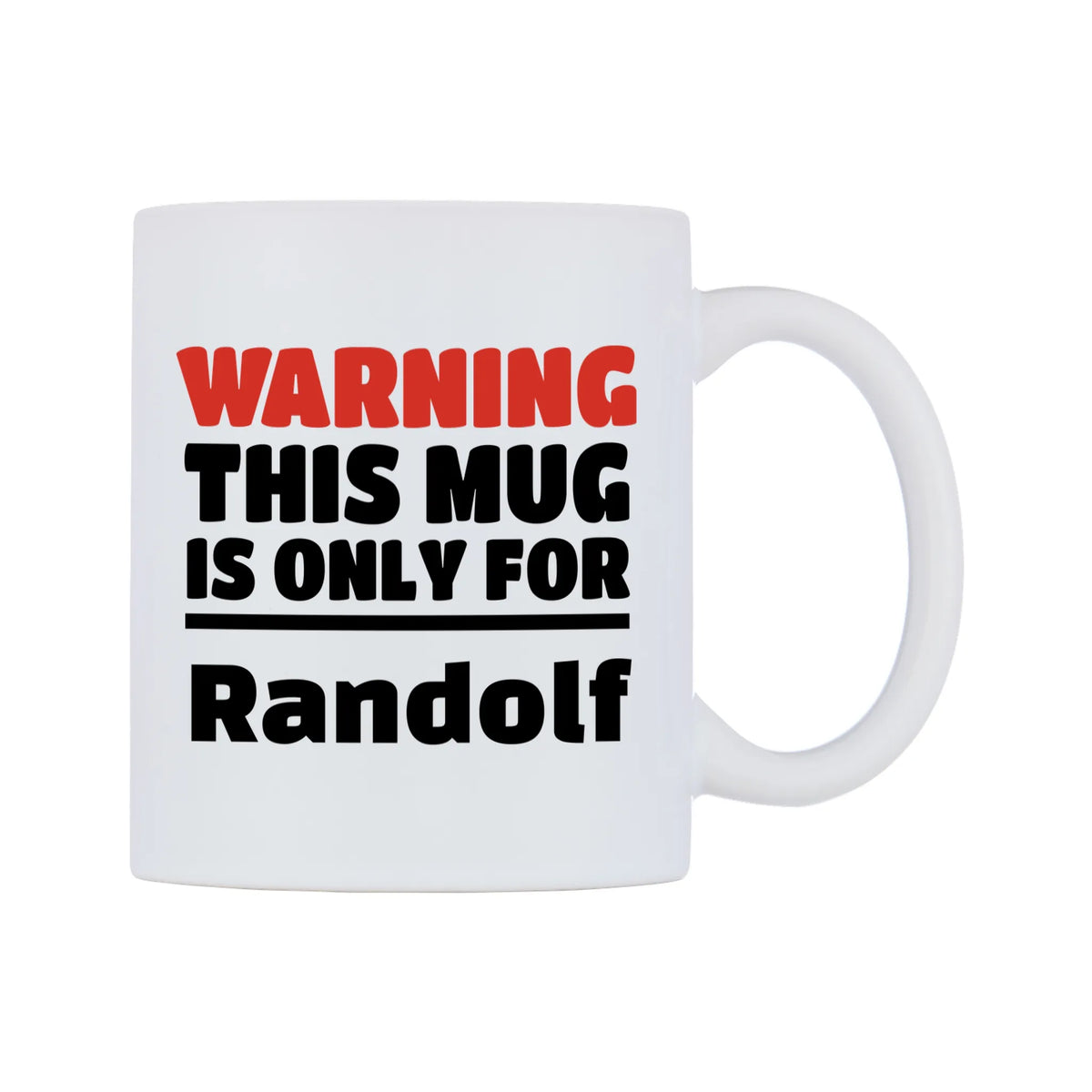 Warning This Mug is ONLY for Randolf Mug — white 11oz gloss mug, left side, on a white background