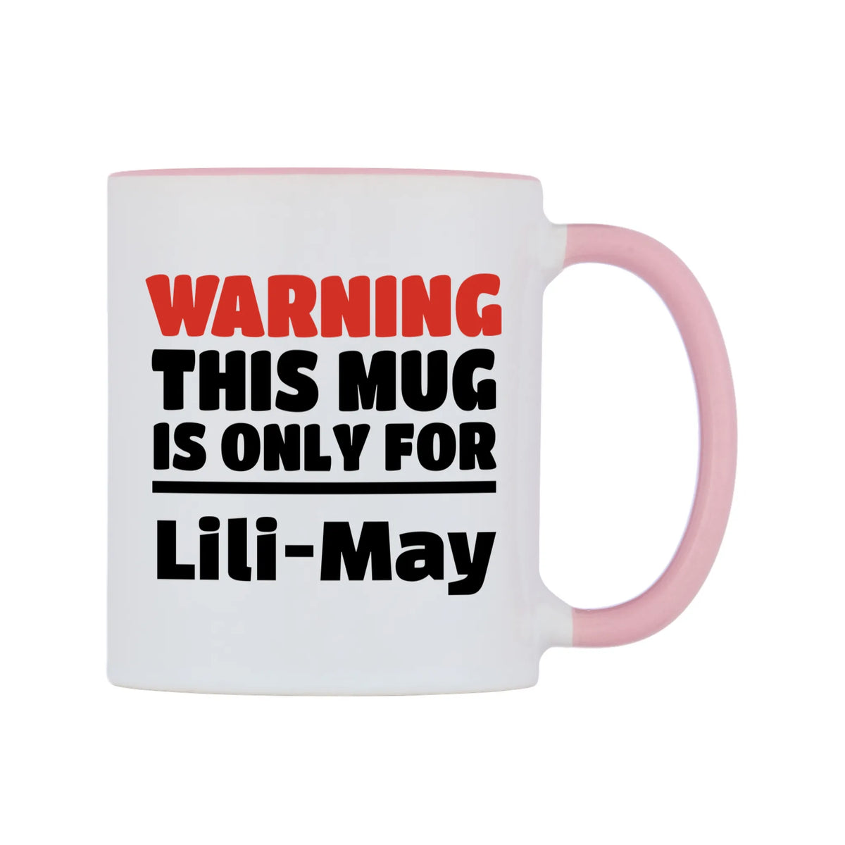 Warning This Mug is ONLY for Lili-May Mug — white 11oz gloss mug with a pink inside and handle, left side, on a white background
