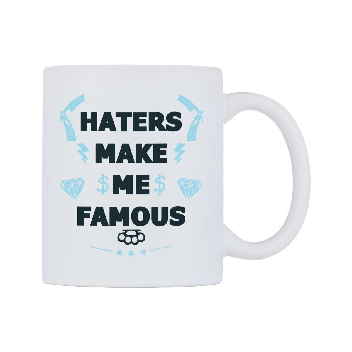 Haters Make Me Famous Mug — white 11oz gloss mug, left side, on a white background