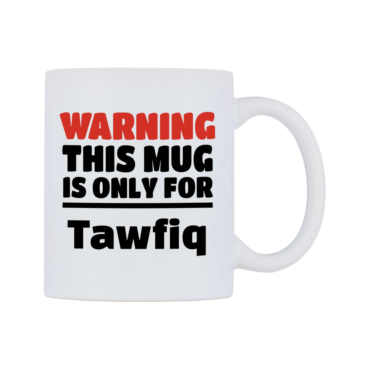 Warning This Mug is ONLY for Tawfiq Mug — white 11oz gloss mug, left side, on a white background