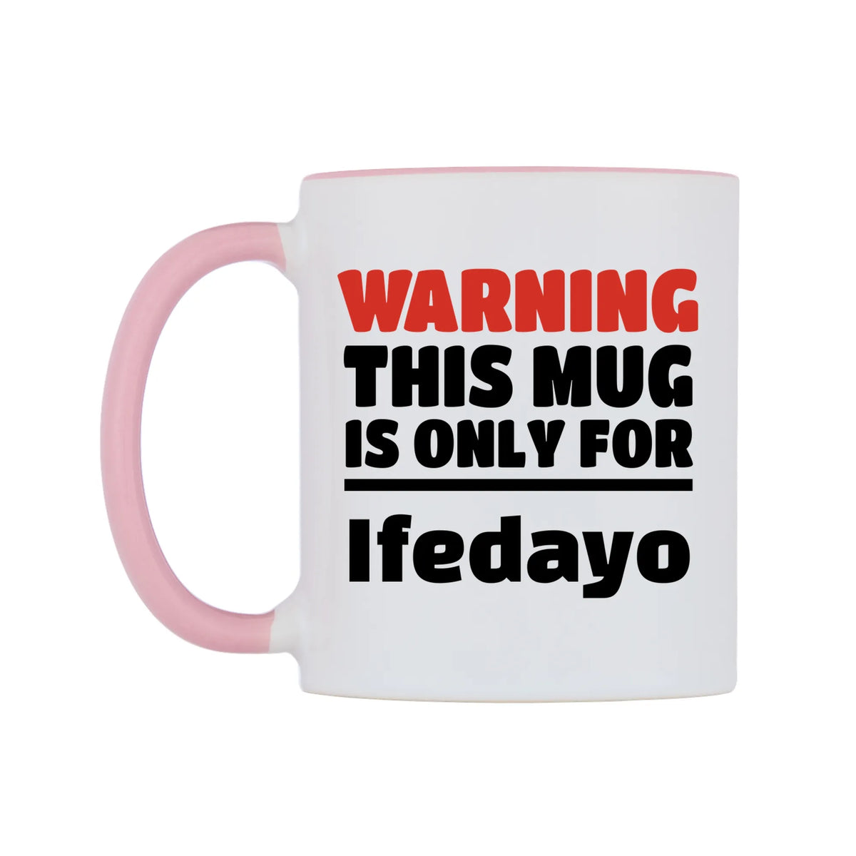 Warning This Mug is ONLY for Ifedayo Mug — white 11oz gloss mug with a pink inside and handle, right side, on a white background