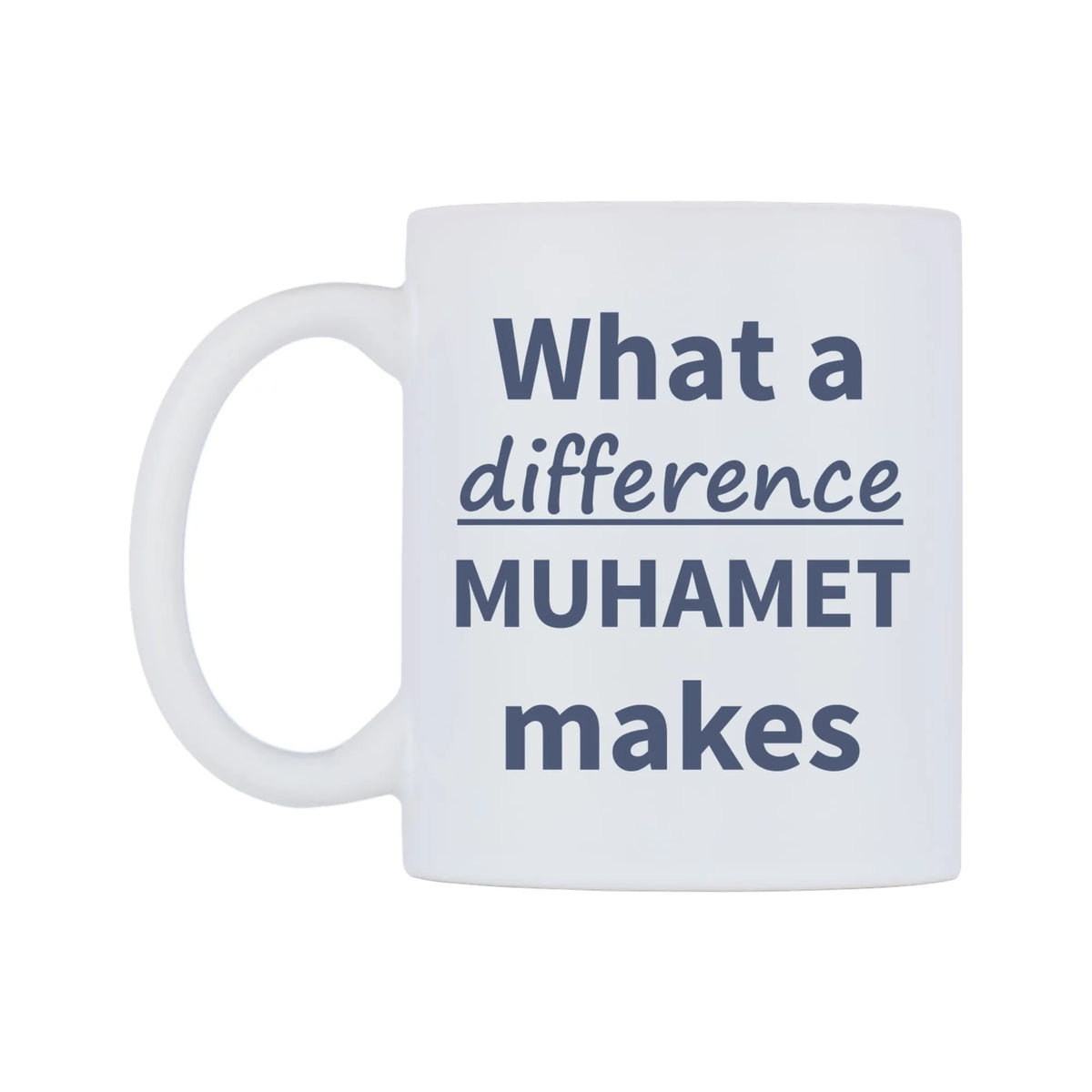What a difference MUHAMET makes Mug — mug, right side, on a white background