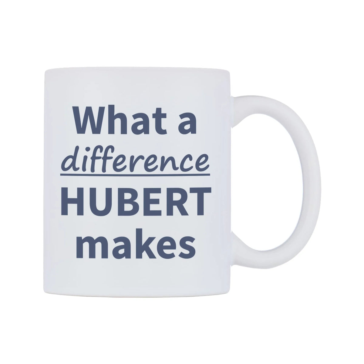 What a difference HUBERT makes Mug — mug, left side, on a white background