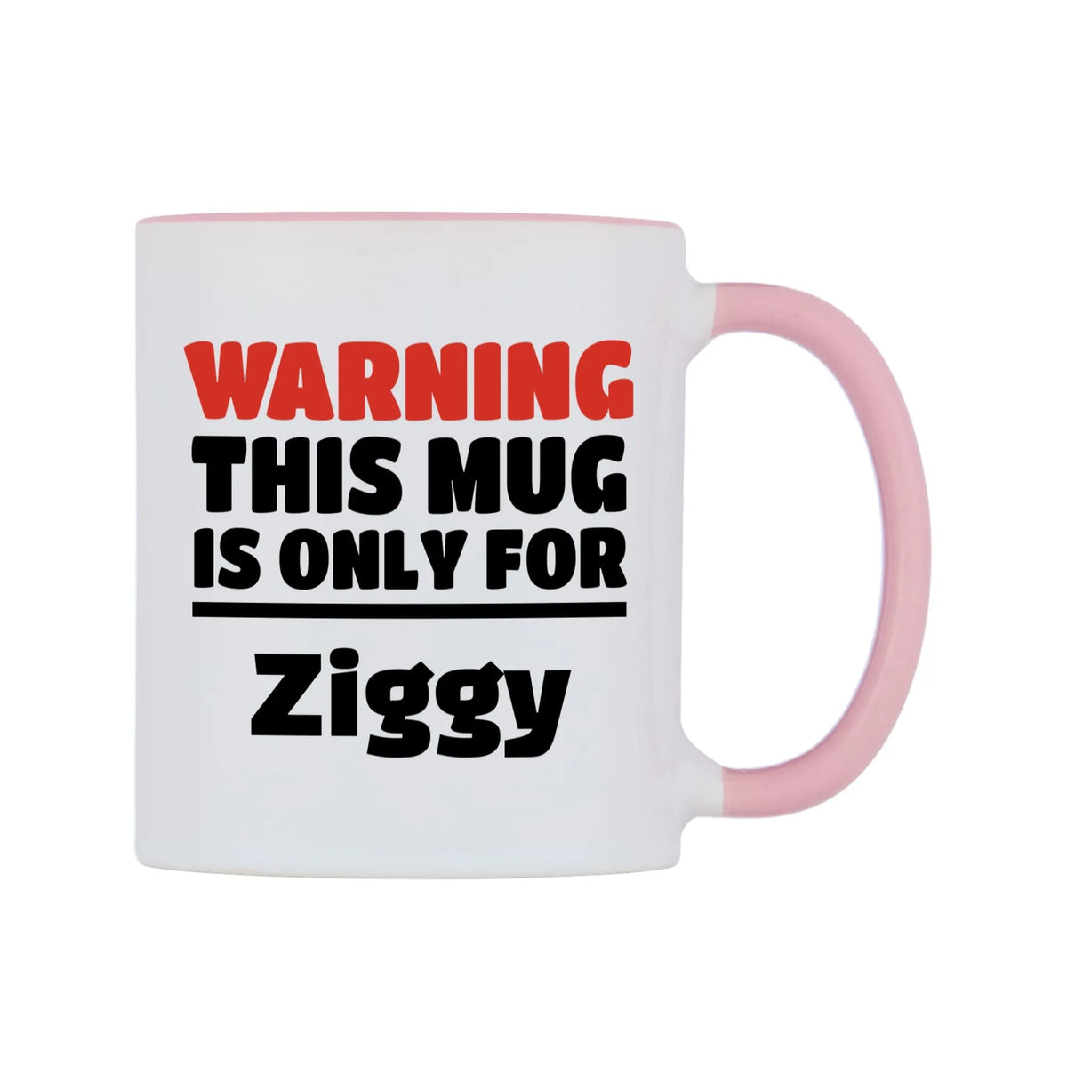 Warning This Mug is ONLY for Ziggy Mug — white 11oz gloss mug with a pink inside and handle, left side, on a white background