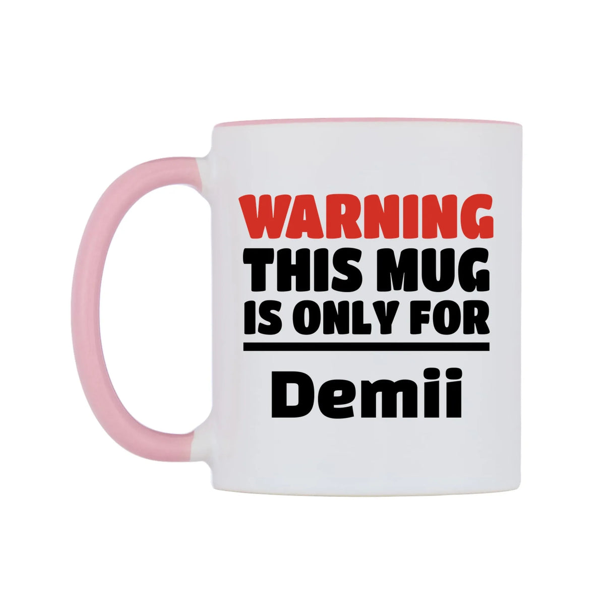 Warning This Mug is ONLY for Demii Mug — white 11oz gloss mug with a pink inside and handle, right side, on a white background