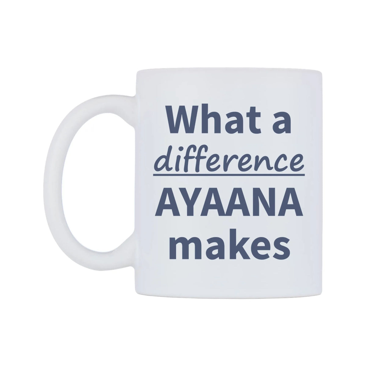 What a difference AYAANA makes Mug — mug, right side, on a white background