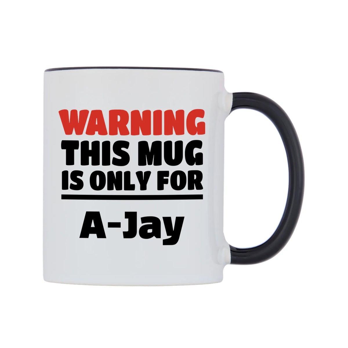 Warning This Mug is ONLY for A-Jay Mug — white 11oz gloss mug with a black inside and handle, left side, on a white background