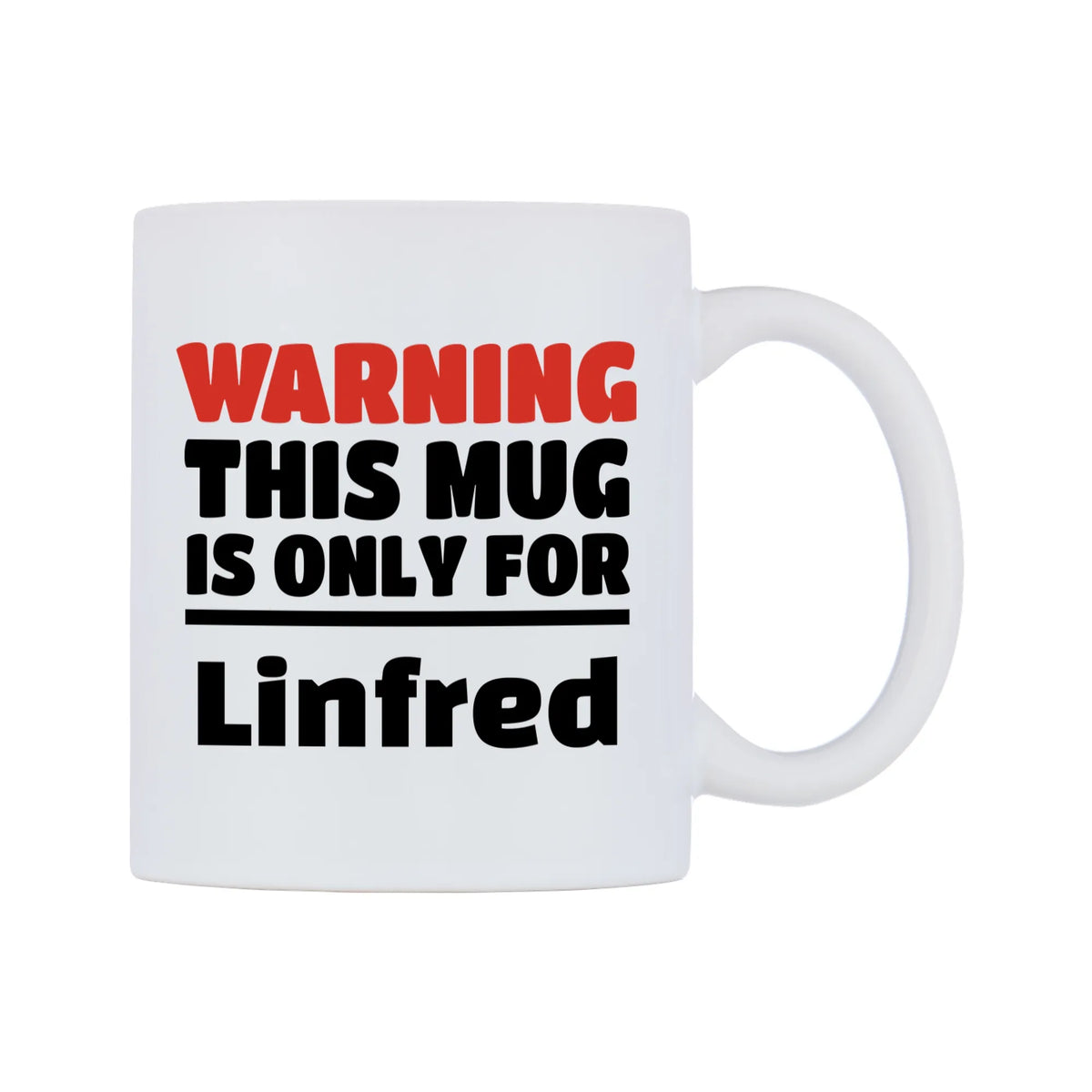 Warning This Mug is ONLY for Linfred Mug — white 11oz gloss mug, left side, on a white background