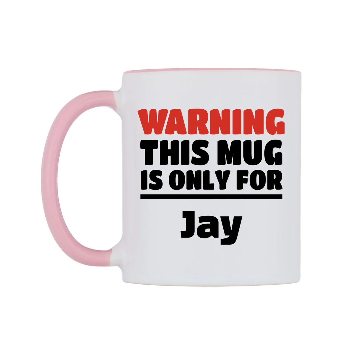 Warning This Mug is ONLY for Jay Mug — white 11oz gloss mug with a pink inside and handle, right side, on a white background