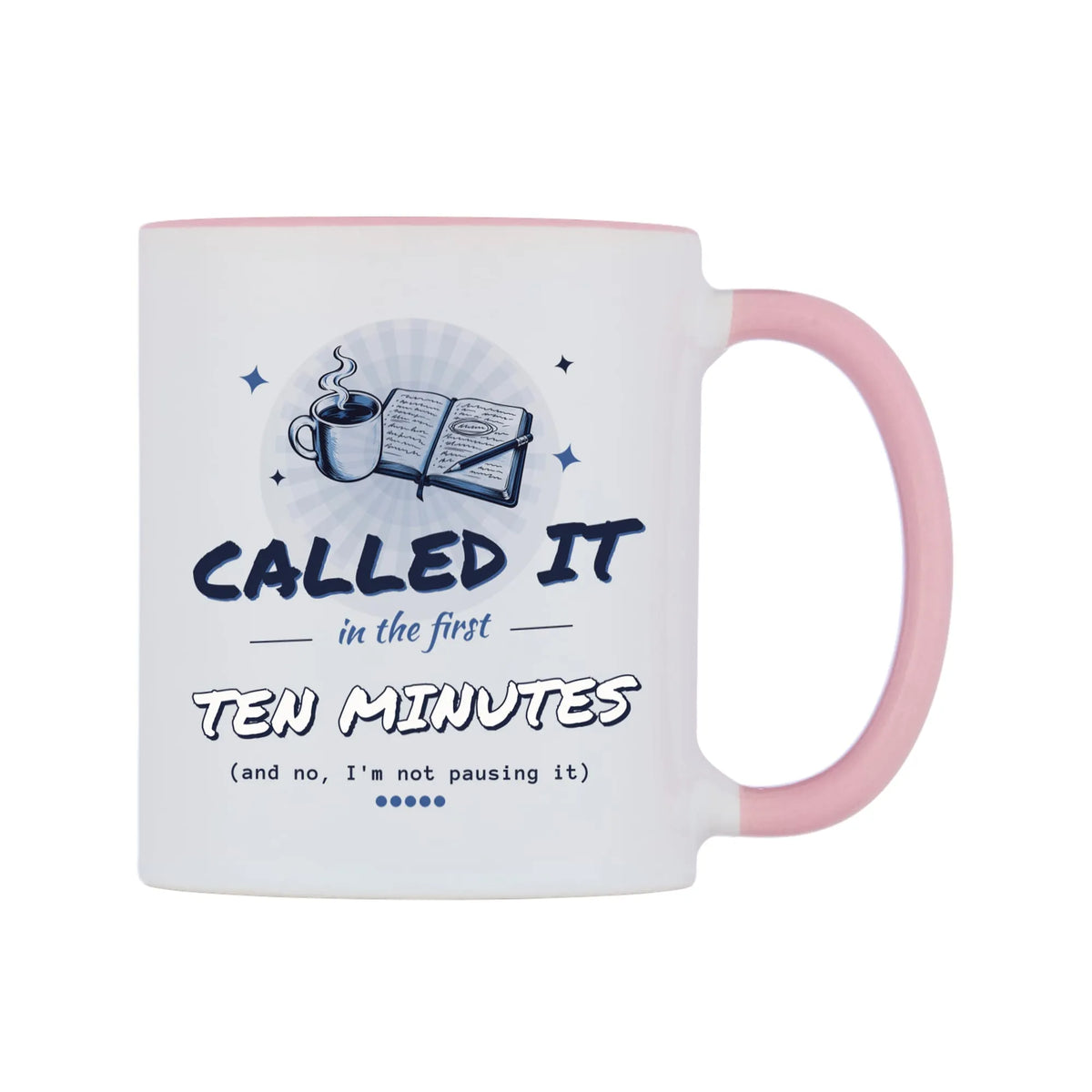 Called It In The First Ten Minutes Mug — white 11oz gloss mug with a pink inside and handle, left side, on a white background