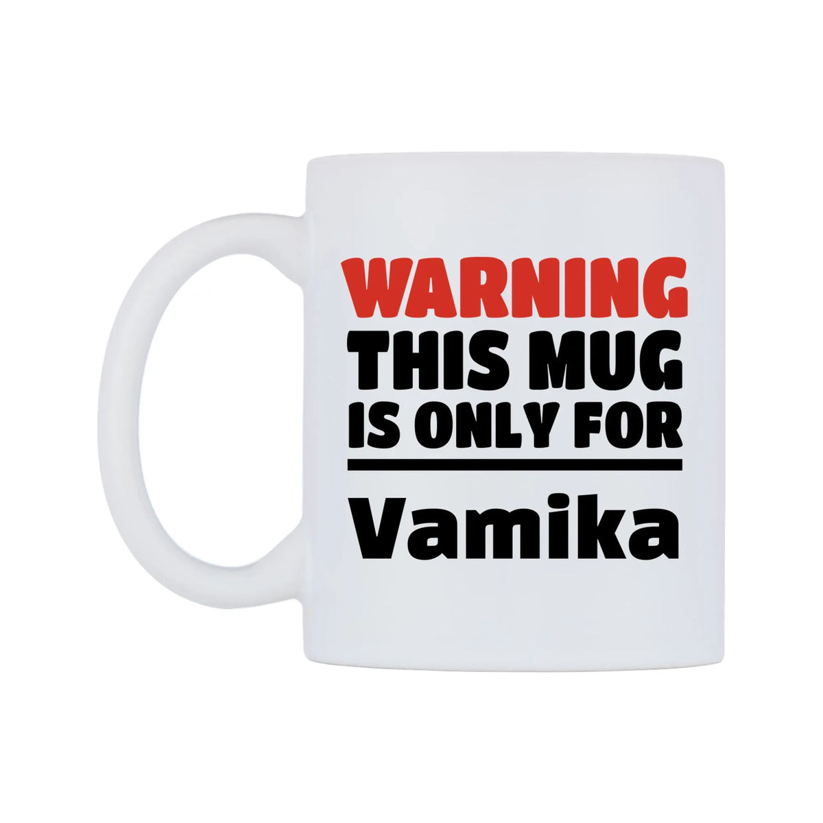 Warning This Mug is ONLY for Vamika Mug — white 11oz gloss mug, right side, on a white background