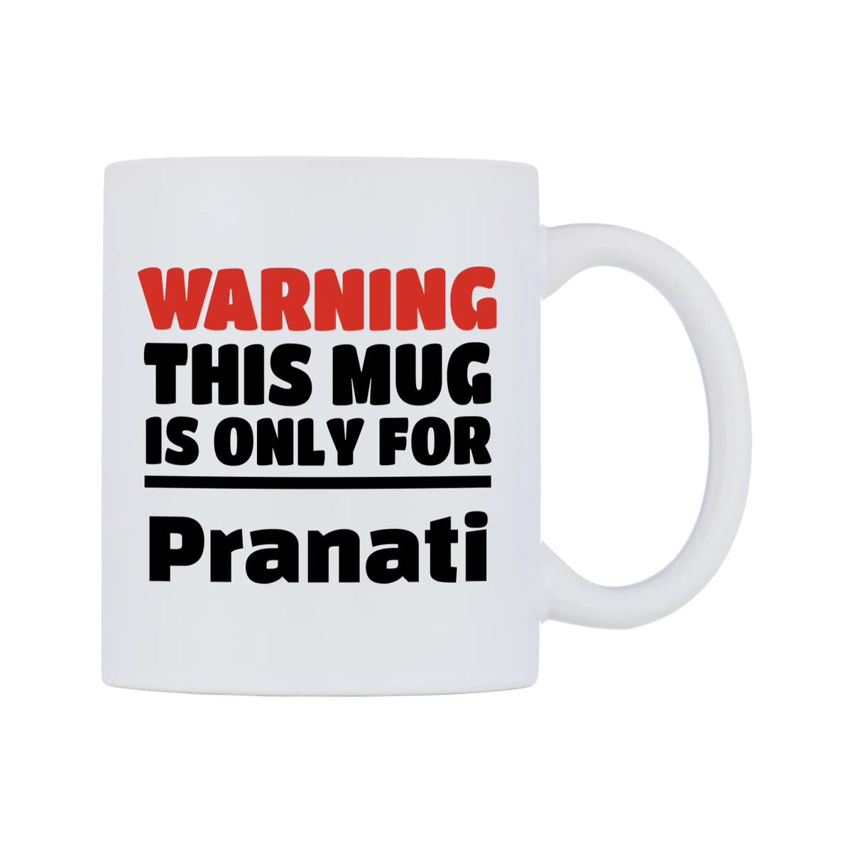 Warning This Mug is ONLY for Pranati Mug — white 11oz gloss mug, left side, on a white background