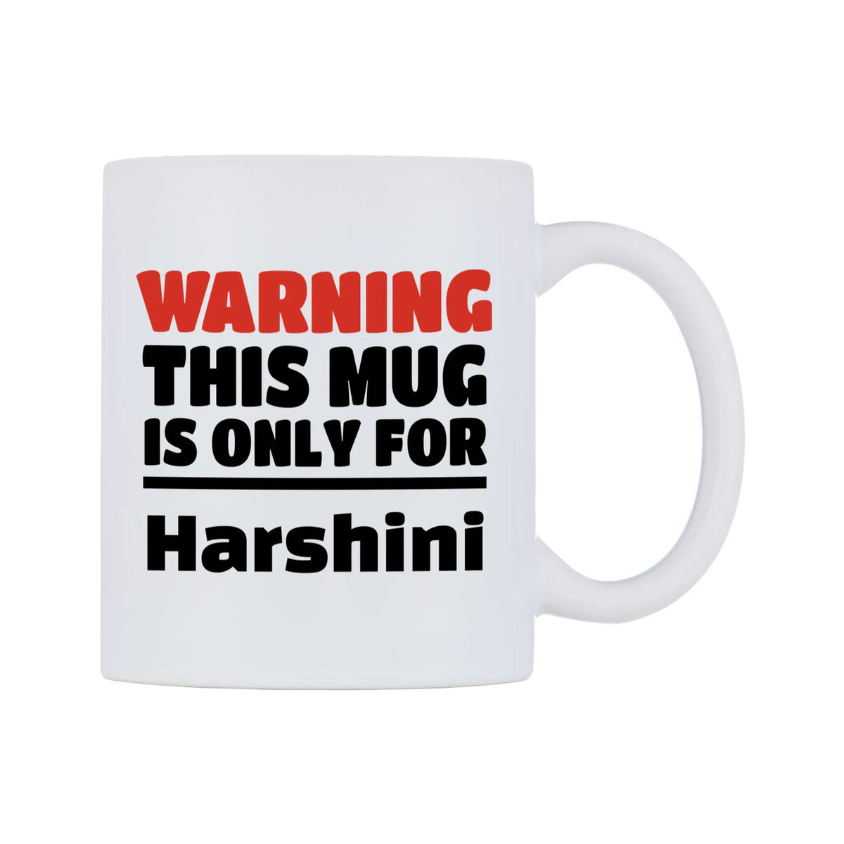 Warning This Mug is ONLY for Harshini Mug — white 11oz gloss mug, left side, on a white background