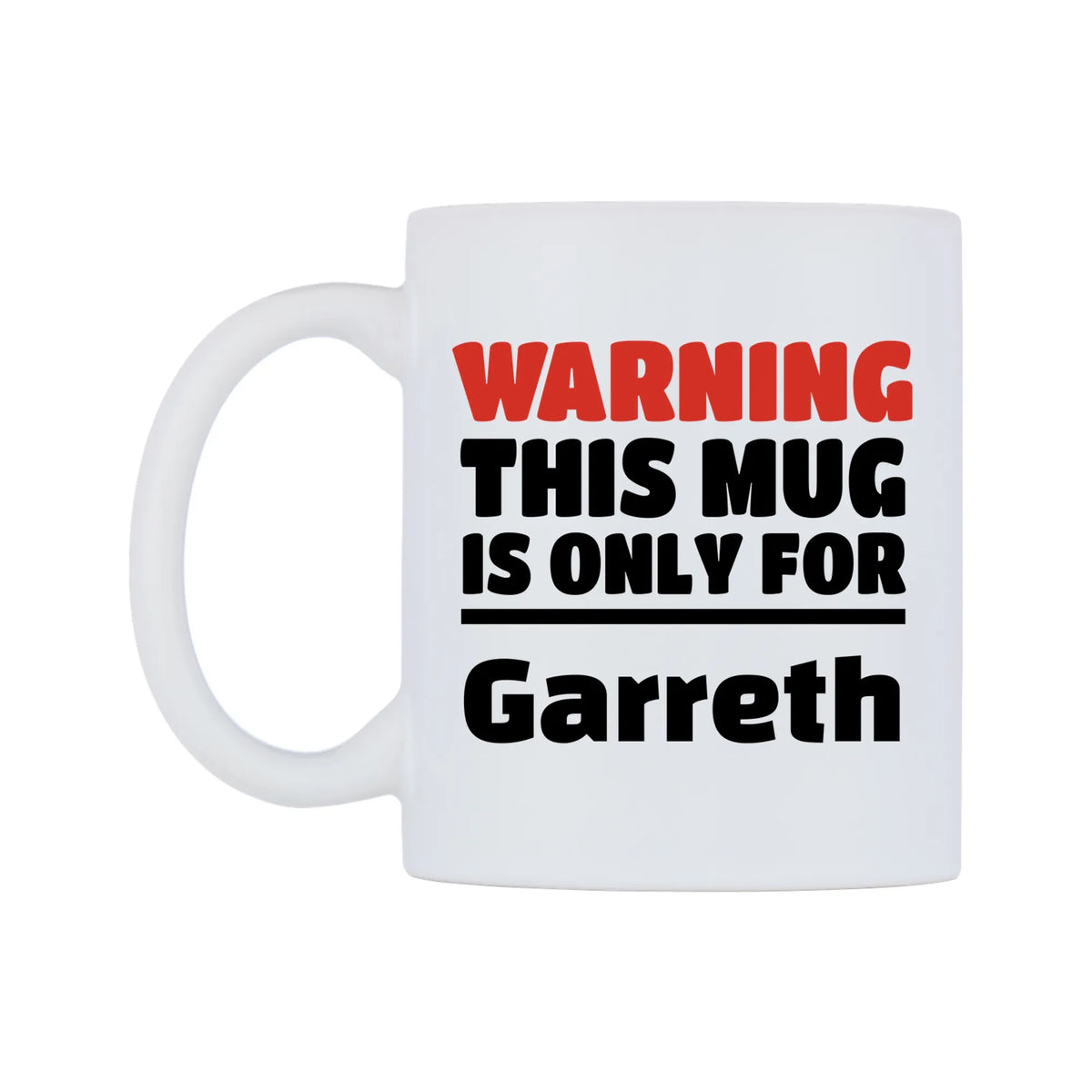 Warning This Mug is ONLY for Garreth Mug — white 11oz gloss mug, right side, on a white background