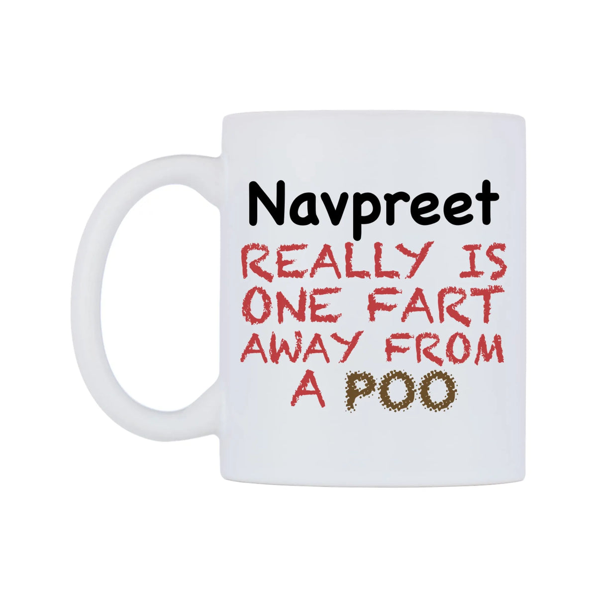 Navpreet Really is ONE Fart Away from A Poo Mug — mug, right side, on a white background