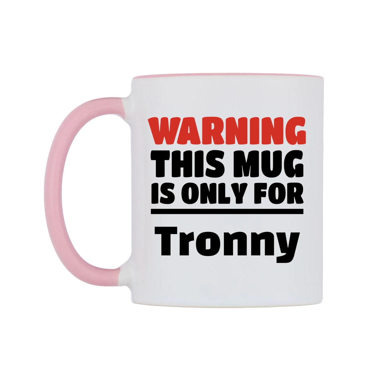 Warning This Mug is ONLY for Tronny Mug — white 11oz gloss mug with a pink inside and handle, right side, on a white background