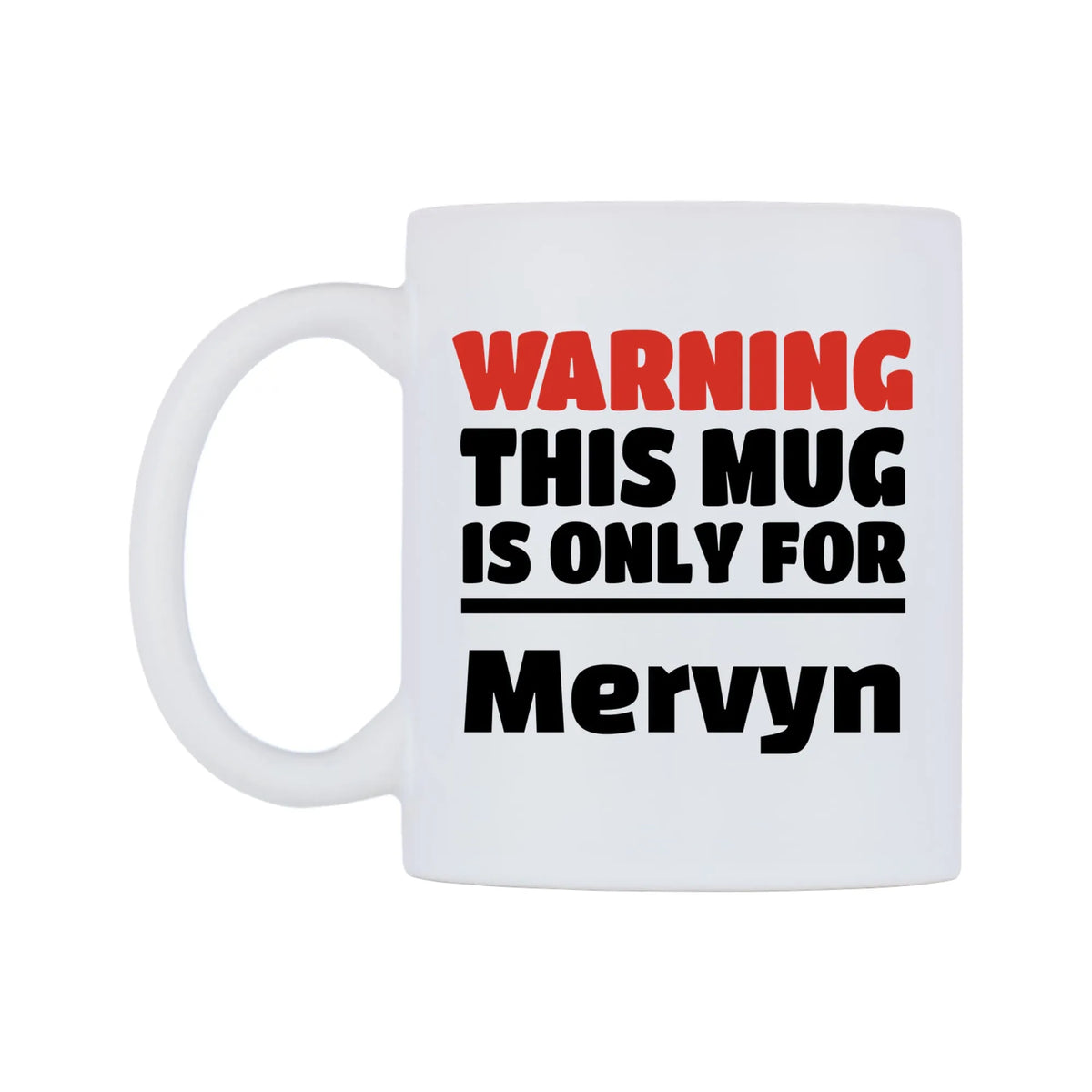 Warning This Mug is ONLY for Mervyn Mug — white 11oz gloss mug, right side, on a white background