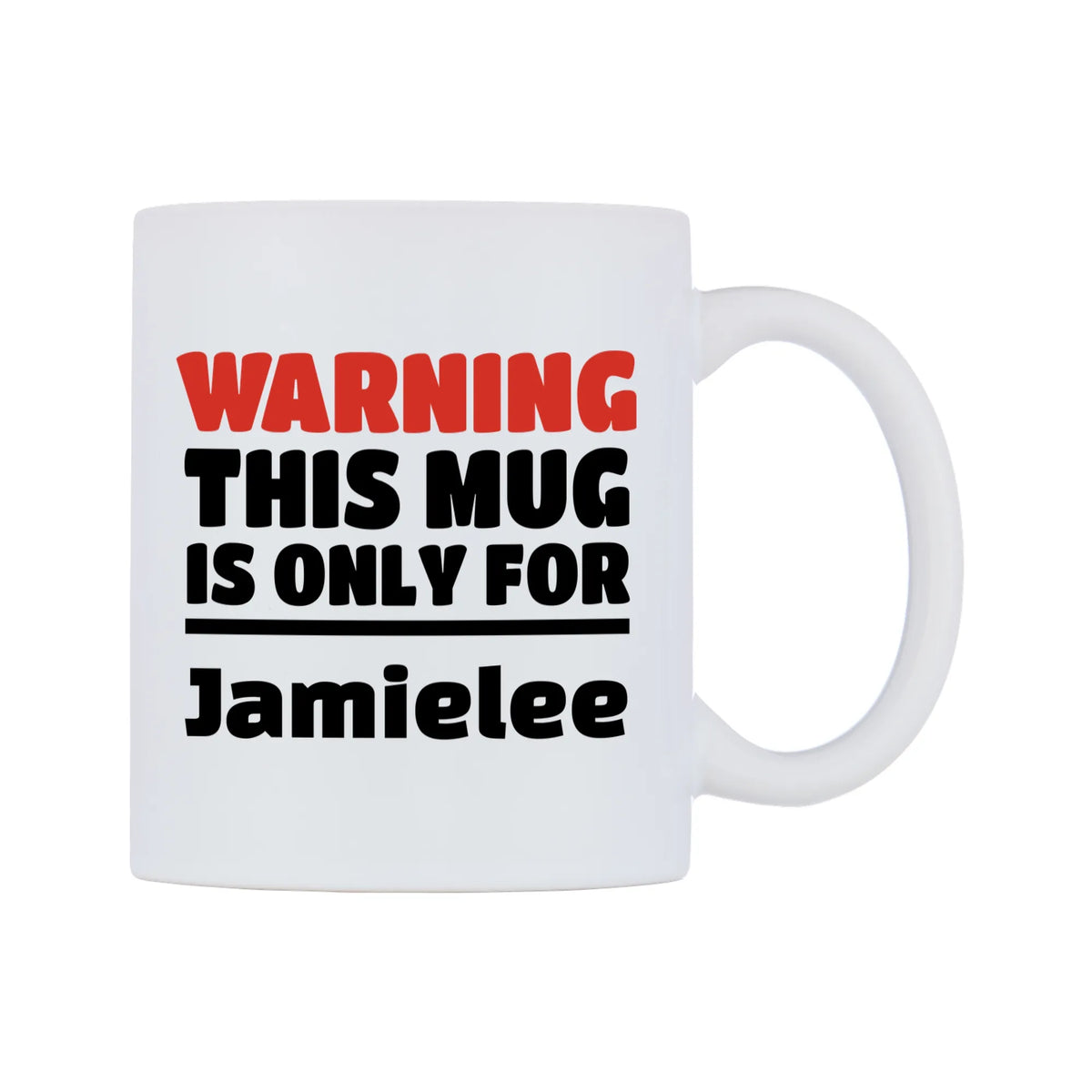 Warning This Mug is ONLY for Jamielee Mug — white 11oz gloss mug, left side, on a white background