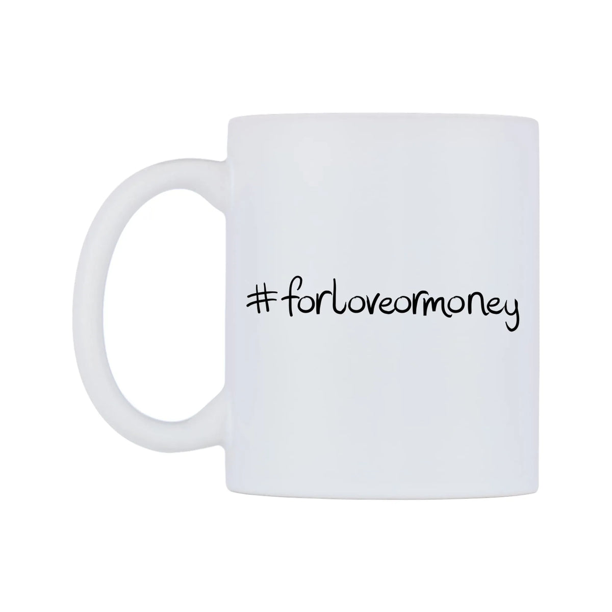 forloveormoney Mug — mug, right side, on a white background