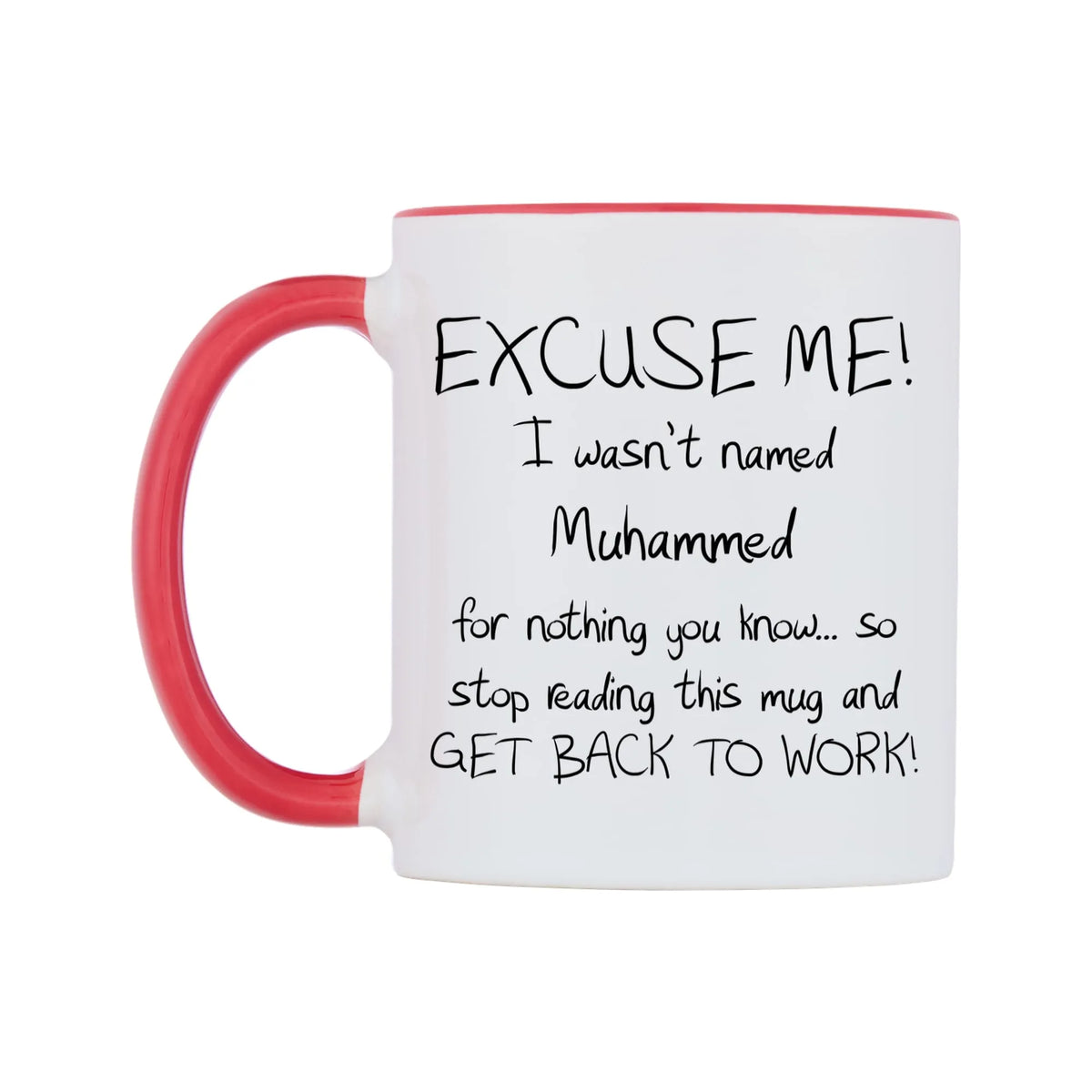 EXCUSE ME! I wasn't named Muhammed for nothing you know.. Mug — white 11oz gloss mug with a red inside and handle, right side, on a white background