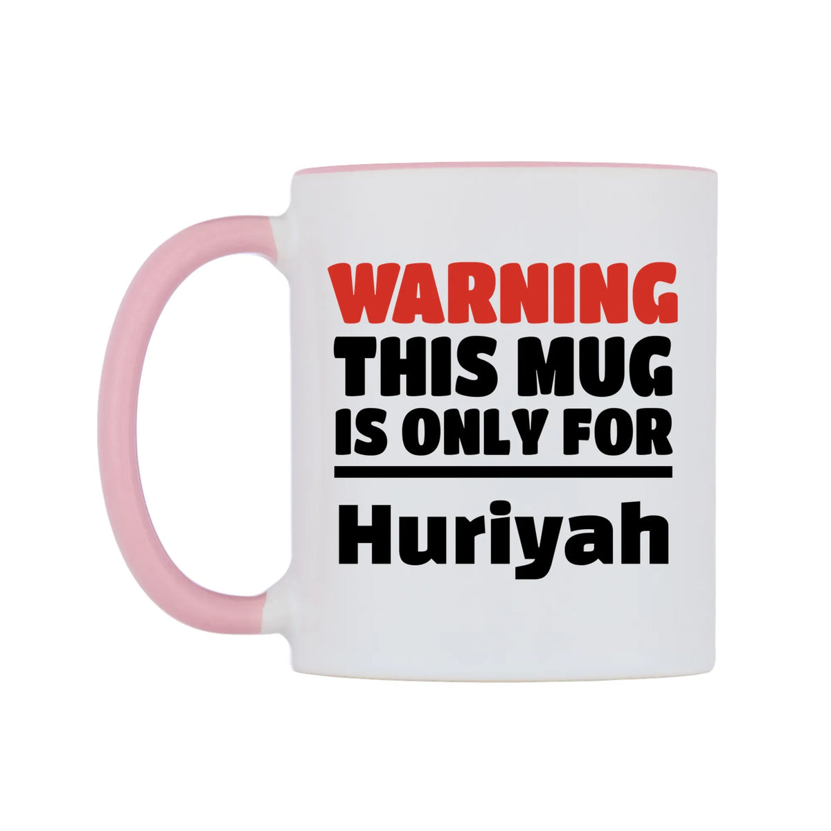Warning This Mug is ONLY for Huriyah Mug — white 11oz gloss mug with a pink inside and handle, right side, on a white background