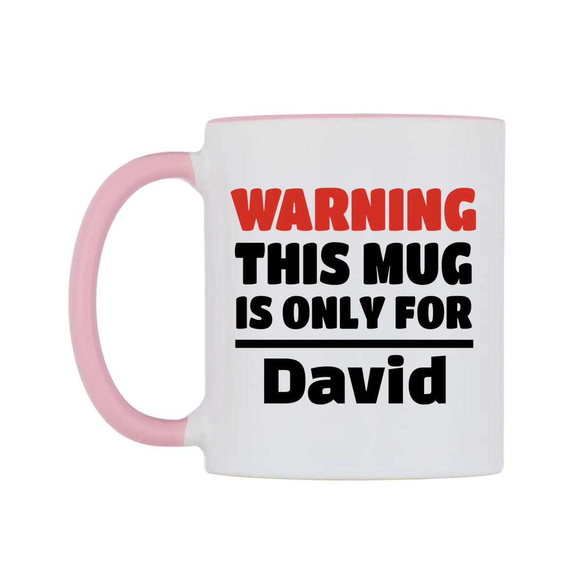 Warning This Mug is ONLY for David Mug — white 11oz gloss mug with a pink inside and handle, right side, on a white background