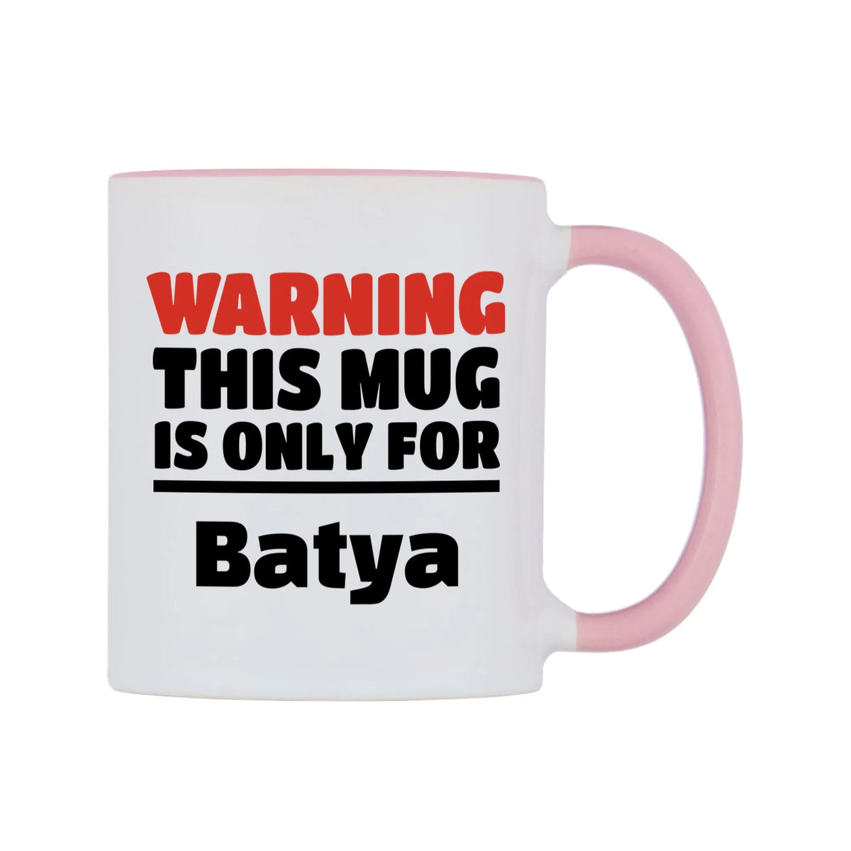 Warning This Mug is ONLY for Batya Mug — white 11oz gloss mug with a pink inside and handle, left side, on a white background