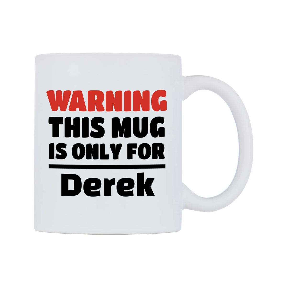 Warning This Mug is ONLY for Derek Mug — white 11oz gloss mug, left side, on a white background