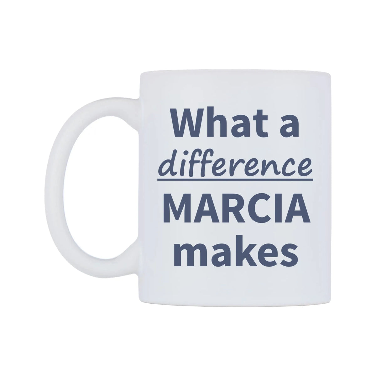 What a difference MARCIA makes Mug — mug, right side, on a white background
