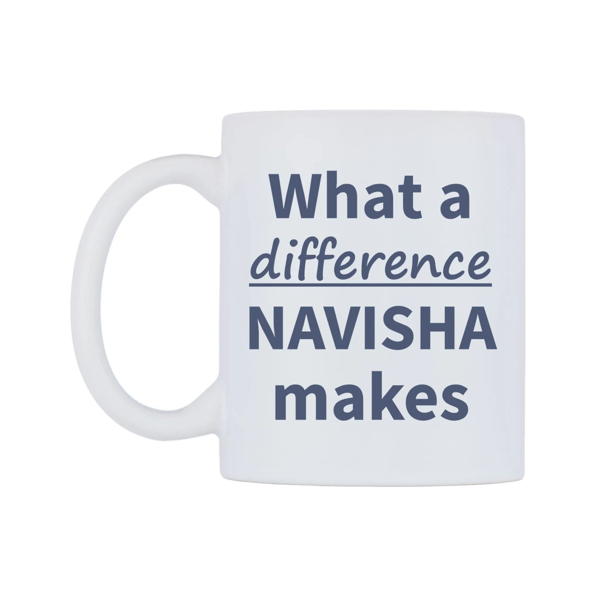 What a difference NAVISHA makes Mug — mug, right side, on a white background