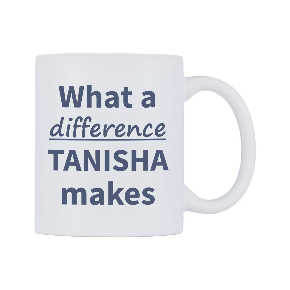 What a difference TANISHA makes Mug — mug, left side, on a white background