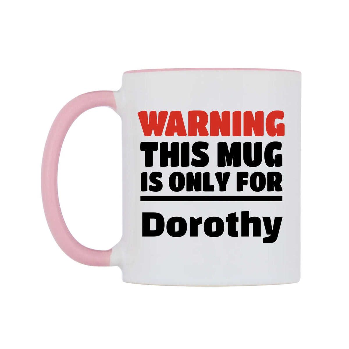 Warning This Mug is ONLY for Dorothy Mug — white 11oz gloss mug with a pink inside and handle, right side, on a white background