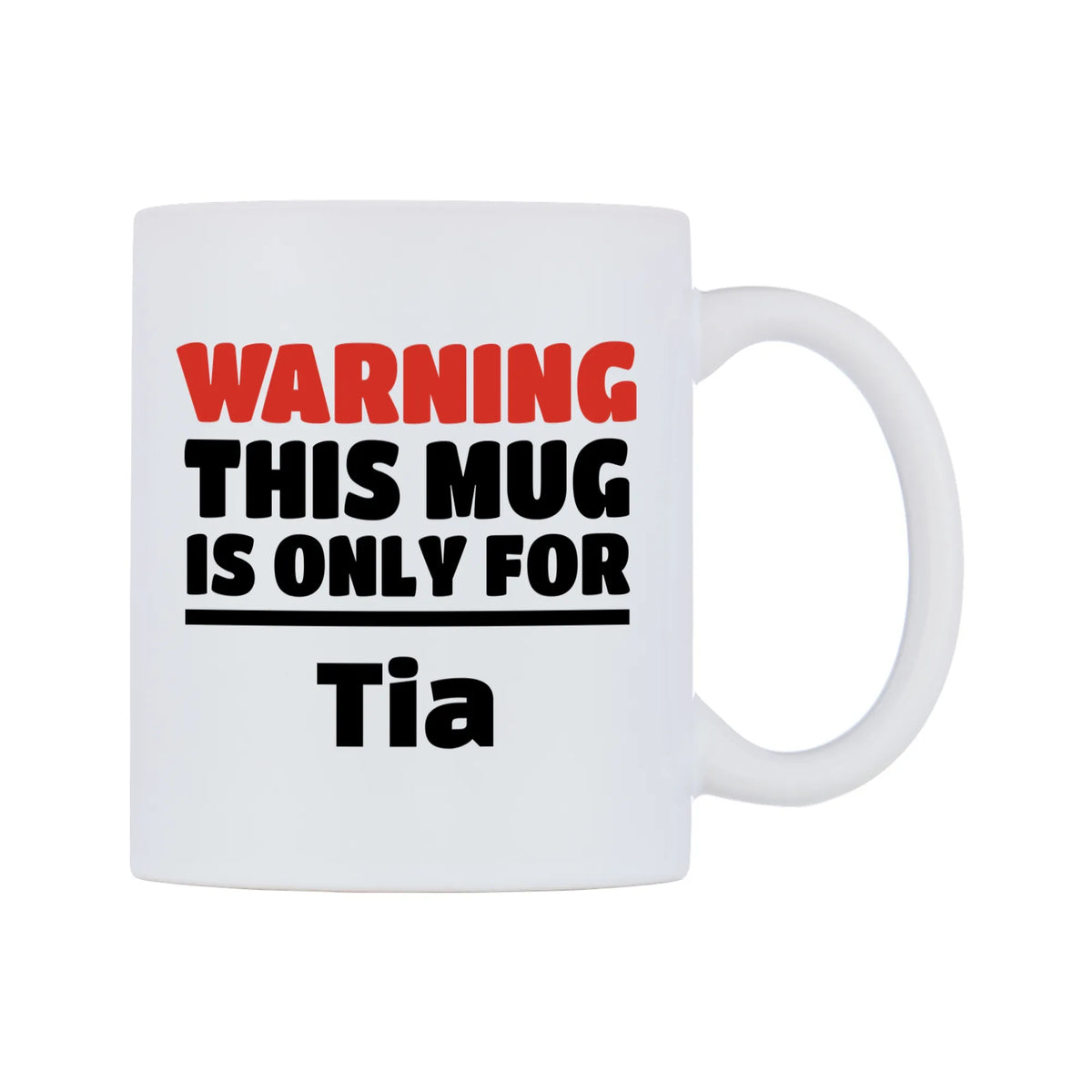 Warning This Mug is ONLY for Tia Mug — white 11oz gloss mug, left side, on a white background