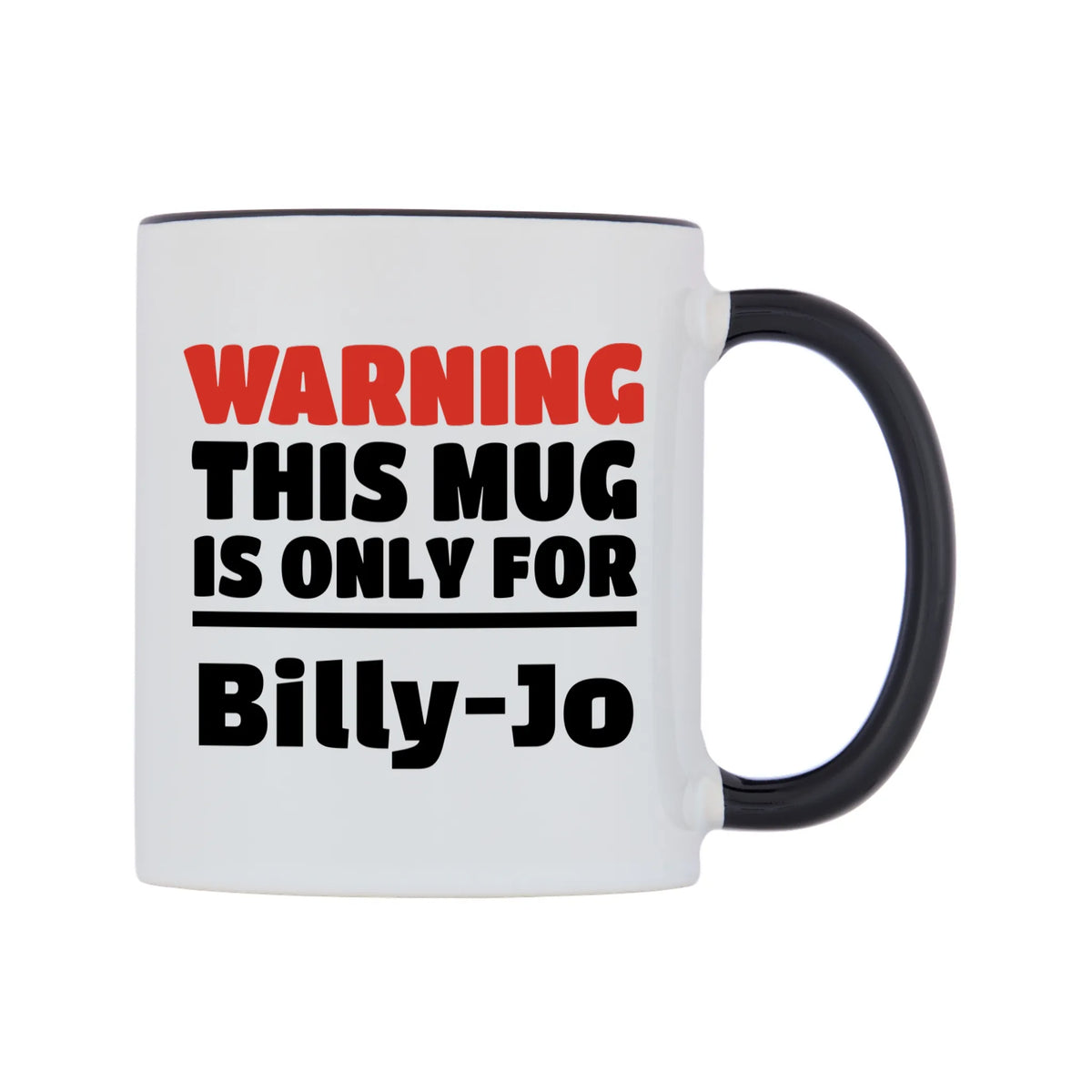 Warning This Mug is ONLY for Billy-Jo Mug — white 11oz gloss mug with a black inside and handle, left side, on a white background